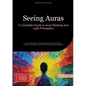 Seeing Auras: A Complete Guide to Aura Reading and Light Perception: Learn to Read Auras Through Natural Sensitivity Training, Chakra Harmonization, a - Paperback