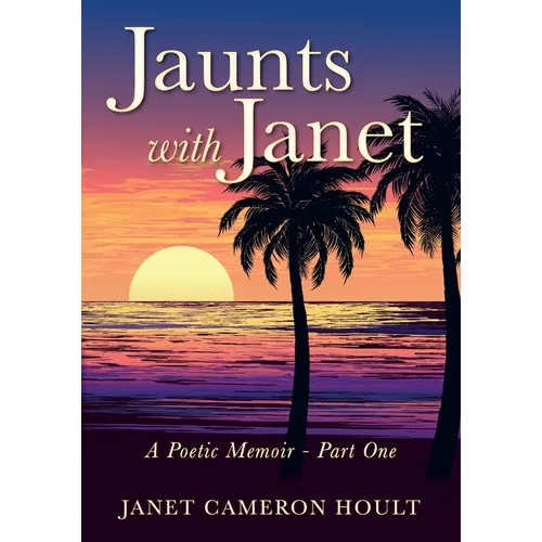 Jaunts with Janet: A Poetic Memoir - Part One - Paperback