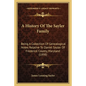 A History Of The Sayler Family: Being A Collection Of Genealogical Notes Relative To Daniel Sayler Of Frederick County, Maryland (1898) - Paperback