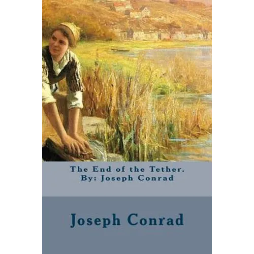 The End of the Tether. By: Joseph Conrad - Paperback