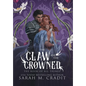 The Claw and the Crowned: A Standalone Royal Enemies to Lovers Fantasy Romance - Hardcover
