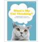 What's My Cat Thinking?: Understand Your Cat to Give Them a Happy Life - Hardcover
