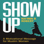 Show Up: A Motivational Message for Muslim Women - Hardcover