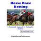 Horse Race Betting: A Systematic Approach To Beating The Bookies - Paperback