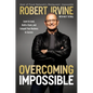 Overcoming Impossible: Learn to Lead, Build a Team, and Catapult Your Business to Success - Hardcover
