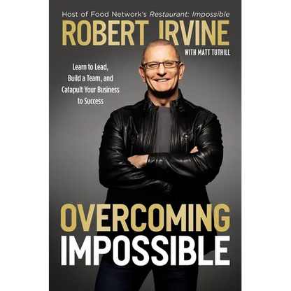 Overcoming Impossible: Learn to Lead, Build a Team, and Catapult Your Business to Success - Hardcover