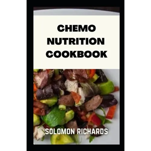 Chemo nutrition cookbook: Recipes for chemotherapy and after - Paperback