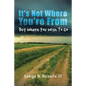 It's Not Where You're from but Where You Wish to Go - Paperback