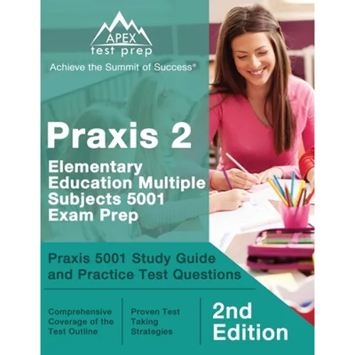 Praxis 2 Elementary Education Multiple Subjects 5001 Exam Prep: Praxis 5001 Study Guide and Practice Test Questions [2nd Edition] - Paperback