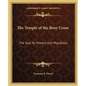 The Temple of the Rosy Cross: The Soul Its Powers and Migrations - Paperback