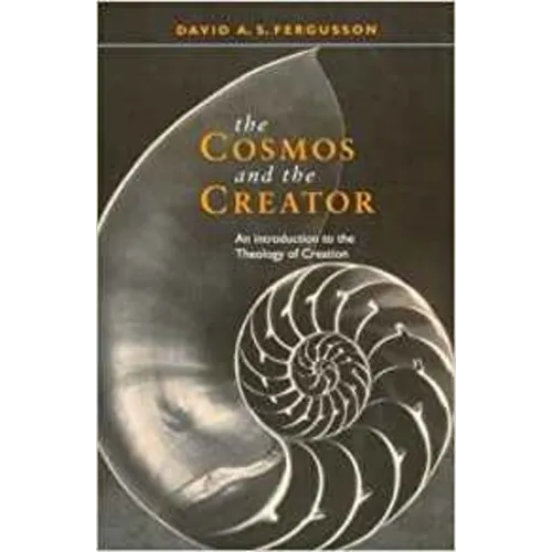 Cosmos and the Creator - An Introduction to the Theology of Creation - Paperback