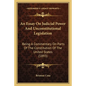 An Essay on Judicial Power and Unconstitutional Legislation: Being a Commentary on Parts of the Constitution of the United States (1893) - Paperback