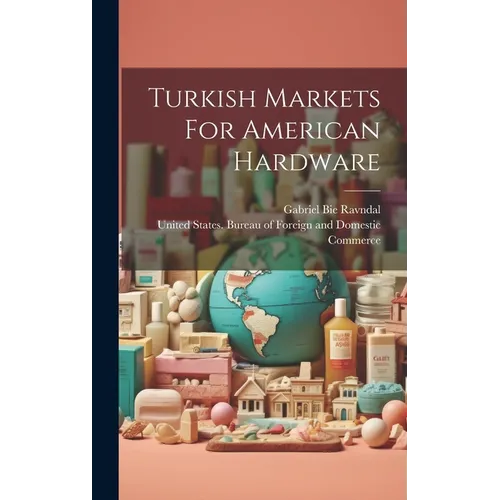 Turkish Markets For American Hardware - Hardcover