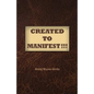 Created to Manifest!!! - Paperback