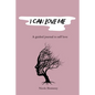 I Can Love Me: A guided journal to self love - Paperback