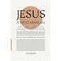 Jesus: A Field Manual: How to Live the Sermon on the Mount - Paperback