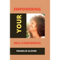 Empowering your self confidence: Mastering your emotions and gaining self-esteem - Paperback