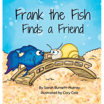Frank the Fish Finds a Friend (A Portion of All Proceeds Donated to Support Friendship) - Hardcover
