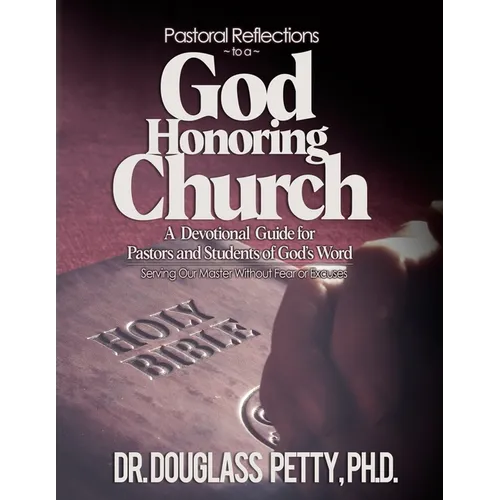 Pastoral Reflections to a God Honoring Church: A Devotional Guide for Pastors and Students of God's Word - Paperback