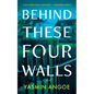 Behind These Four Walls - Hardcover