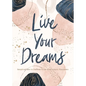 Live Your Dreams: Inspiration to Follow Your God-Given Passions - Hardcover