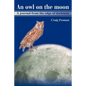 An Owl on the Moon: A Journal from the Edge of Darkness - Paperback