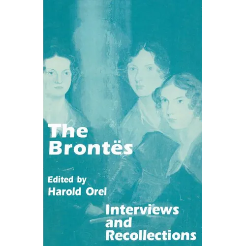 The Brontes: Interviews and Recollections - Paperback