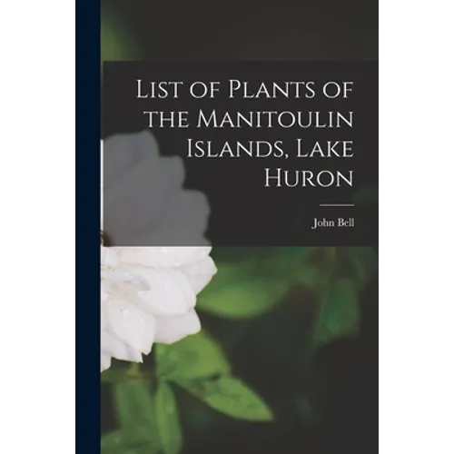 List of Plants of the Manitoulin Islands, Lake Huron - Paperback