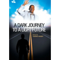 A Dark Journey to a Light Future - Hardcover