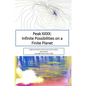 Peak XXXX: Infinite Possibilities on a Finite Planet: Black and White Version - Paperback