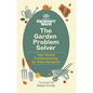 The Gardeners' World Problem Solver: Year-Round Troubleshooting for Every Gardener - Hardcover