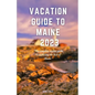 Vacation Guide to Maine 2023: "The complete insider guide to exploring the best of Maine" - Paperback