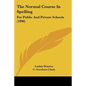 The Normal Course In Spelling: For Public And Private Schools (1890) - Paperback