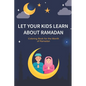 Let your kids learn about Ramadan: Ramadan Coloring Book for Kids and Educational Questions & Answers about Ramadan - Paperback