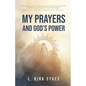 My Prayers and God's Power: Prayers Matter and so Do You - Paperback