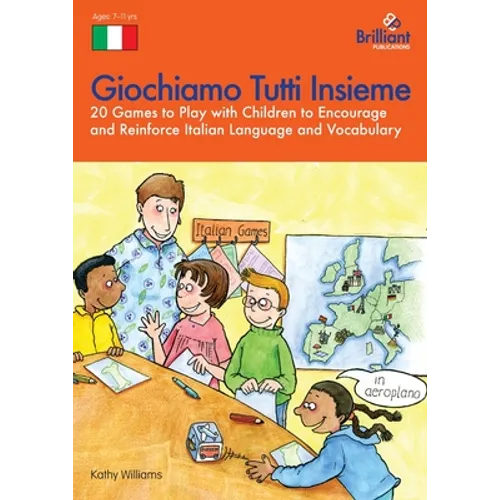 Giochiamo Tutti Insieme - 20 Games to Play with Children to Encourage and Reinforce Italian Language and Vocabulary: 20 Games to Play with Children to - Paperback