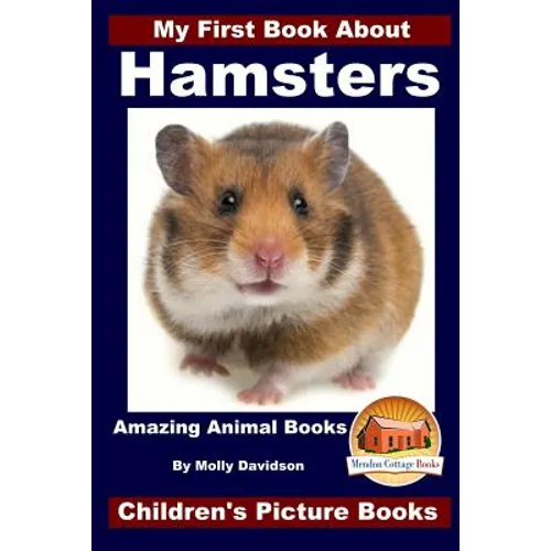 My First Book About Hamsters - Amazing Animal Books - Children's Picture Books - Paperback