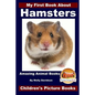 My First Book About Hamsters - Amazing Animal Books - Children's Picture Books - Paperback
