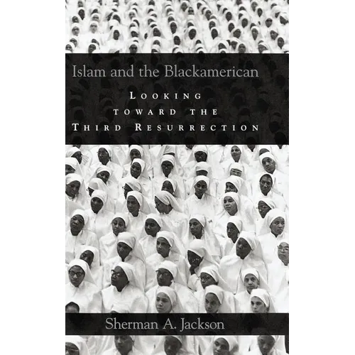 Islam and the Blackamerican: Looking Toward the Third Resurrection - Hardcover