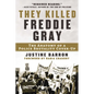 They Killed Freddie Gray: The Anatomy of a Police Brutality Cover-Up - Hardcover