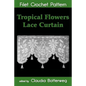 Tropical Flowers Lace Curtain Filet Crochet Pattern: Complete Instructions and Chart - Paperback