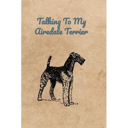 Talking To My Airedale Terrier - Paperback