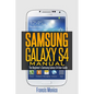 Samsung Galaxy S4 Manual: The Beginner's Samsung Galaxy S4 User Guide - Paperback