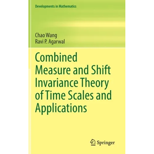 Combined Measure and Shift Invariance Theory of Time Scales and Applications - Hardcover