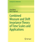 Combined Measure and Shift Invariance Theory of Time Scales and Applications - Hardcover