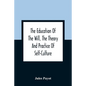 The Education Of The Will, The Theory And Practice Of Self-Culture - Paperback
