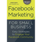 Facebook Marketing for Small Business: Easy Strategies to Engage Your Facebook Community - Paperback