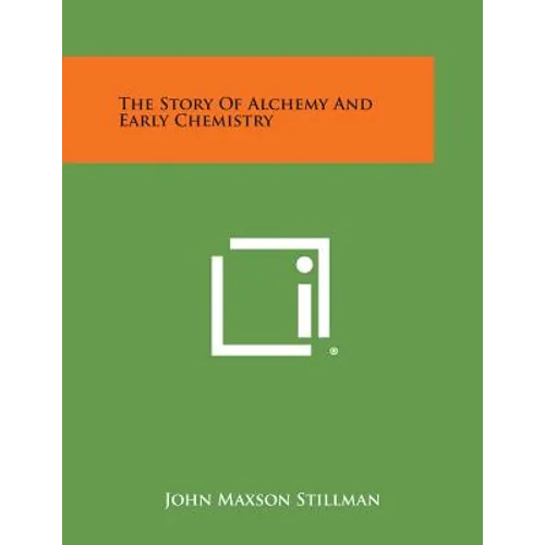 The Story of Alchemy and Early Chemistry - Paperback