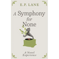 A Symphony for None - Paperback