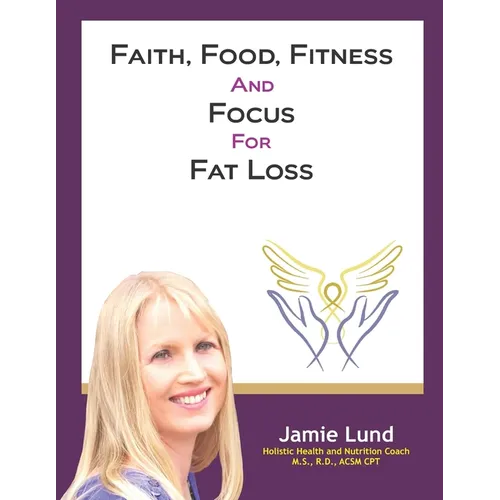 Faith, Food, Fitness and Focus for Fat Loss - Paperback